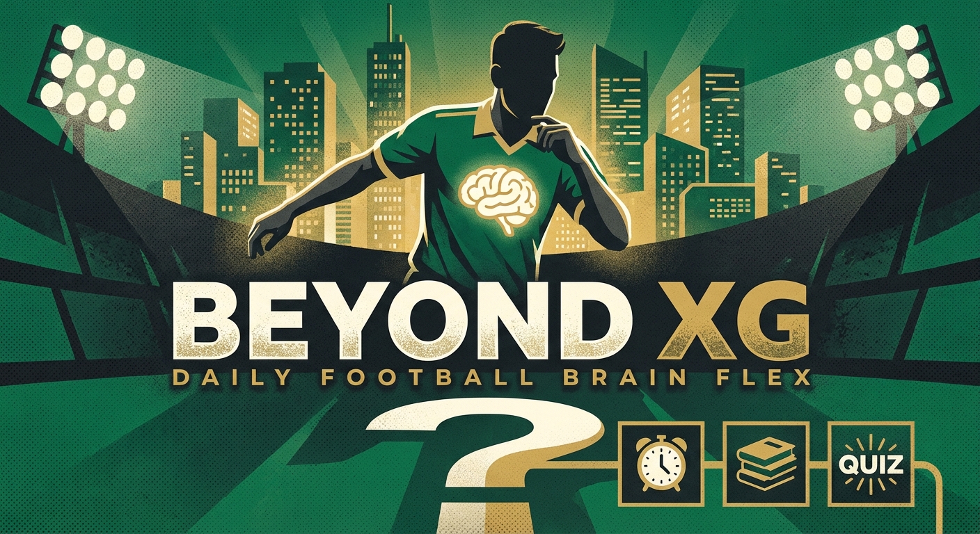 Beyond xG: Why Daily Quizzes Are the Ultimate Football Brain Flex